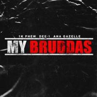 My Bruddas_Dee-1,1K Phew,Aha Gazelle