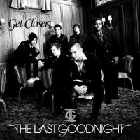 Get Closer_The Last Goodnight