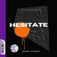 Hesitate (feat. Soufian, Vega, HANNA, SNIPER, Gucci Bucket Hat, Inez, Sammie & The LOX)_young cherry,teefaygoo,Soufian,Vega,Hanna,Sniper,Gucci Bucket Hat,Sammie,The Lox,INEZ