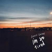 I'm So Tired_Grace Grundy