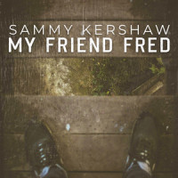 My Friend Fred_Sammy Kershaw
