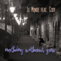 Nothing Without You_Le Monde,Cody