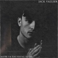 Maybe I'm Too Young to Die(Voice Memo)_Jack Vallier