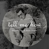 tell me how_Windmills,Pear Trees