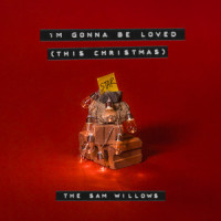 (I'm Gonna Be Loved) This Christmas_The Sam Willows