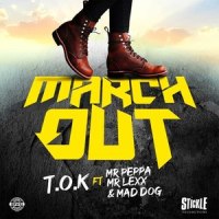March Out_T.o.k,Mr Peppa,Mr Lexx,Mad Dog