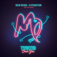 Twisted (Over You)_New Reign,D-Phantom,Keith Sweat