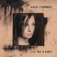 Cry Like A Baby_Kasey Chambers
