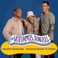 #VoltamosJuntos_Fernando Daniel,Carolina Deslandes,Carlão