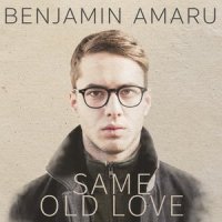 Same Old Love_Benjamin Amaru