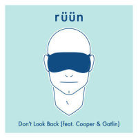 Don't Look Back_rüün,Cooper & Gatlin