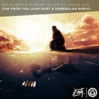 Far From You_WildVibes,Martin Miller,Arild Aas,Sam Ourt,UnRegular,Wouter Postelmans,Márton Molnár,Santiago Jeremys Ortega Albornoz,Simon Wauman