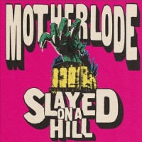 Slayed on a Hill_Motherlode