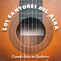 Cuando Llora MI Guitarra_Los Cantores Del Alba,Alberto Rivas