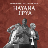 Hayana Jipya_Manengo,Belle 9,Mr. Blue
