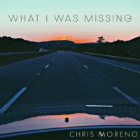 What I Was Missing_Chris Moreno