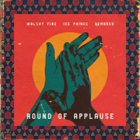 Round Of Applause_Walshy Fire,Ice Prince,DeMarco
