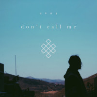 Don't Call Me_CVBZ,Caleb Schultz,Sean Jacobs,Ethan Roberts,Taylor Bird