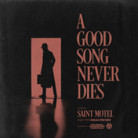 A Good Song Never Dies_Saint Motel