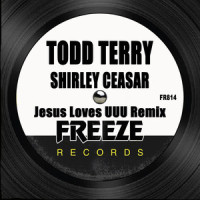 Jesus Loves UUU_Todd Terry,Shirley Caesar