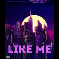 Like Me_T.K. Trill Kidd,Ratchet Black,Jace