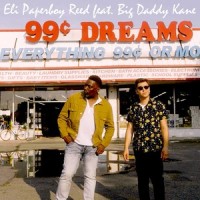 Ninety Nine Cent Dreams_Eli Paperboy Reed,Big Daddy Kane