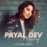 The Payal Dev Mashup_Payal Dev,Stebin Ben,Yasser Desai,DJ Kiran Kamath