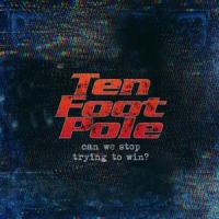 Can We Stop Trying to Win?_Ten Foot Pole