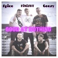 Good at Nothing_Spice,Goosy,FiNiSHT