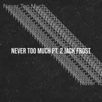 Never Too Much, Pt. 2_Jack Frost
