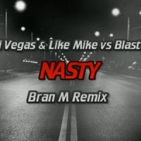 Nasty_Bran M,Dimitri Vegas & Like Mike,Blasterjaxx