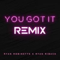 You Got It_Ryan Robinette,Ryan Riback