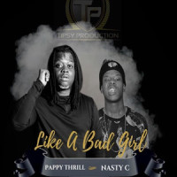 Like A Bad Girl_Pappy Thrill,Nasty C