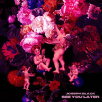 see you later_Joseph Black