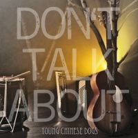 Don't Talk About_Young Chinese Dogs