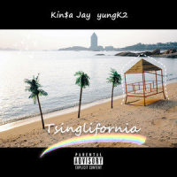 Tsinglifornia_Kin$a Jay,YungK2