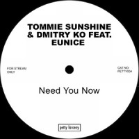 Need You Now_Tommie Sunshine,Dmitry Ko,Eunice