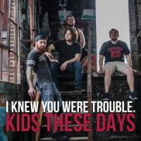 I Knew You Were Trouble(KTD's Version)_Kids These Days