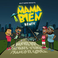 Tu Mama Bien_Marvel Boy,J Alvarez,luigi 21 plus,Franco "El Gorilla",Franco El Gorila