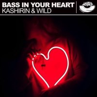 Bass in Your Heart_Kashirin,Wild
