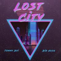 Lost City_Big Husk,Tommy Boi