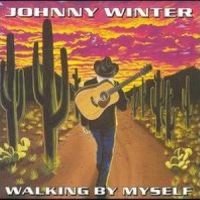 Walking by Myself_Johnny Winter