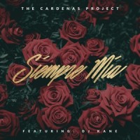 Siempre Mia(feat. DJ Kane)_The Cardenas Project,DJ Kane