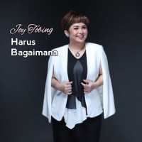 HARUS BAGAIMANA_Joy Tobing