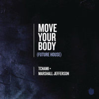 Move Your Body(Future House)_Tchami,Marshall Jefferson