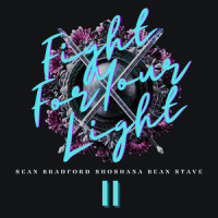Fight for Your Light Pt. II_Sean Bradford,Shoshana Bean,Stave