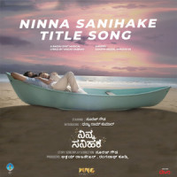 Ninna Sanihake(Title Song)_Raghu Dixit,Sanjith Hegde,Shruthi V S