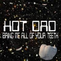 Bring Me All of Your Teeth_Hot Dad