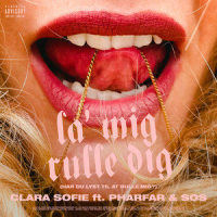 La' Mig Rulle Dig(Har Du Lyst Til At Rulle Mig?)_Clara Sofie,Pharfar,SOS