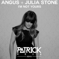 I'm Not Yours_Angus & Julia Stone,PatrickReza